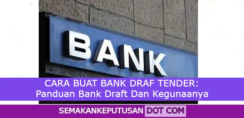 CARA BUAT BANK DRAF TENDER: Panduan Bank Draft Dan Kegunaanya 