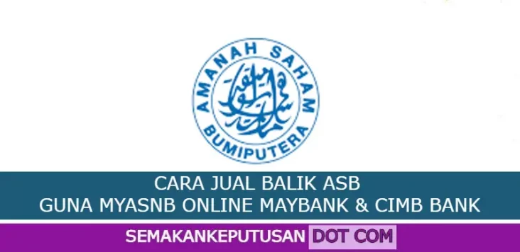 CARA JUAL BALIK ASB GUNA MYASNB ONLINE MAYBANK & CIMB BANK