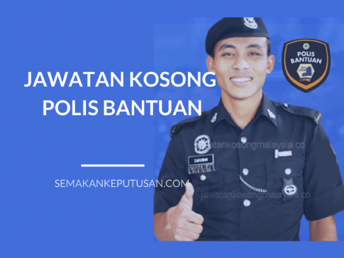 JAWATAN KOSONG POLIS BANTUAN - SEMAKAN KEPUTUSAN