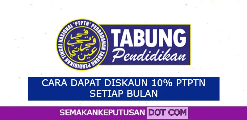 CARA DAPAT DISKAUN 10% PTPTN SETIAP BULAN: Panduan Mudah Discount 