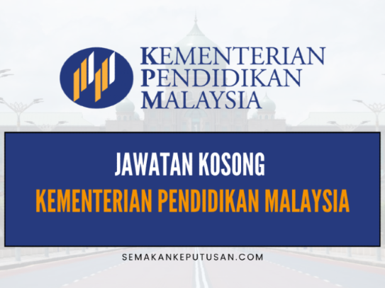 JAWATAN KOSONG KEMENTERIAN PENDIDIKAN MALAYSIA - SEMAKAN KEPUTUSAN