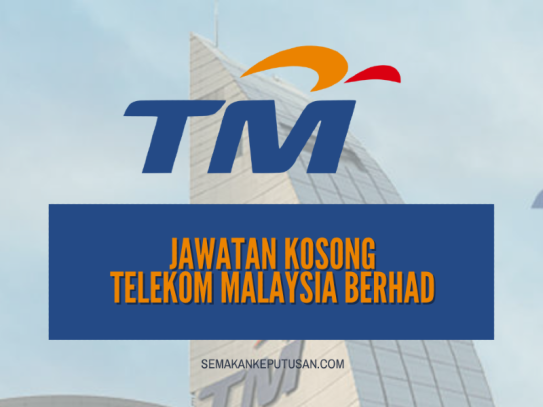 JAWATAN KOSONG TELEKOM MALAYSIA BERHAD - SEMAKAN KEPUTUSAN