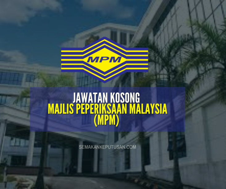 JAWATAN KOSONG MAJLIS PEPERIKSAAN MALAYSIA (MPM)